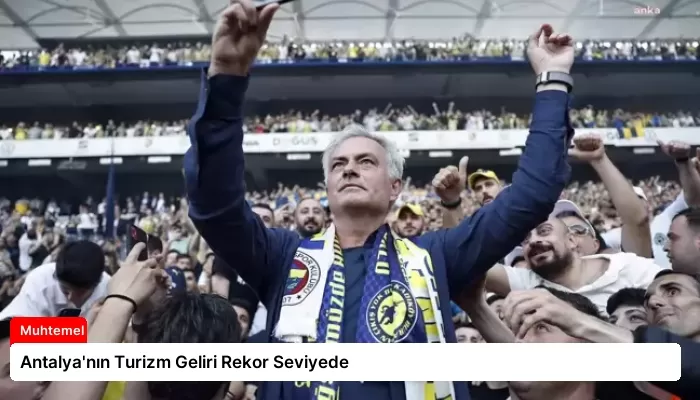 Antalya’nın Turizm Geliri Rekor Seviyede