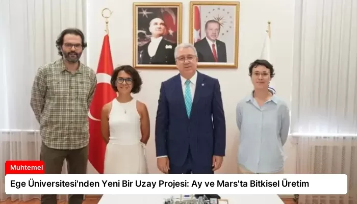 Ege Üniversitesi’nden Yeni Bir Uzay Projesi: Ay ve Mars’ta Bitkisel Üretim