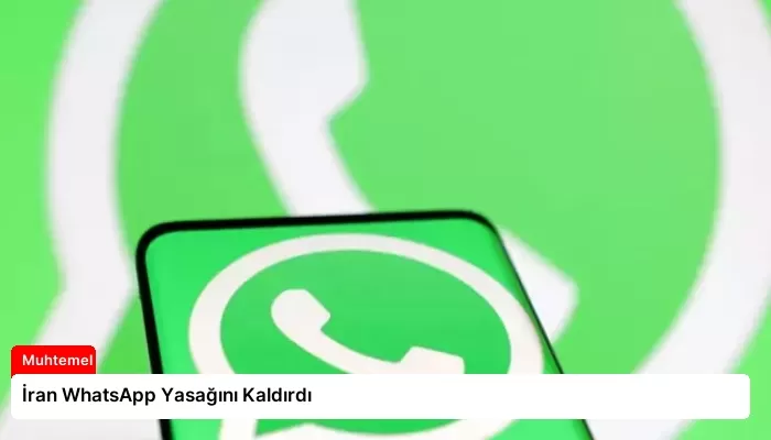 İran WhatsApp Yasağını Kaldırdı
