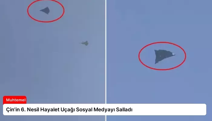 Çin’in 6. Nesil Hayalet Uçağı Sosyal Medyayı Salladı