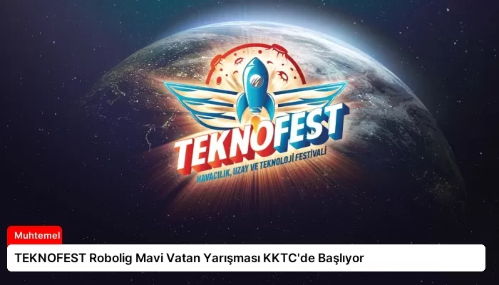 TEKNOFEST Robolig Mavi Vatan Yarışması KKTC’de Başlıyor