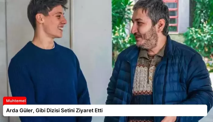 Arda Güler, Gibi Dizisi Setini Ziyaret Etti