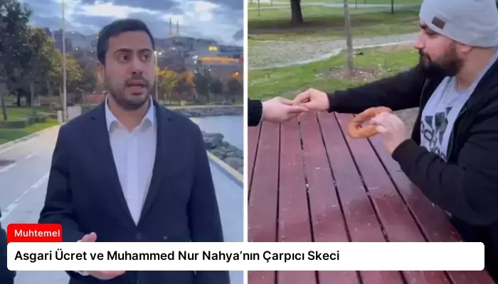 Asgari Ücret ve Muhammed Nur Nahya’nın Çarpıcı Skeci