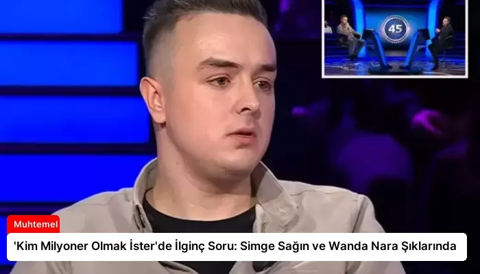 ‘Kim Milyoner Olmak İster’de İlginç Soru: Simge Sağın ve Wanda Nara Şıklarında