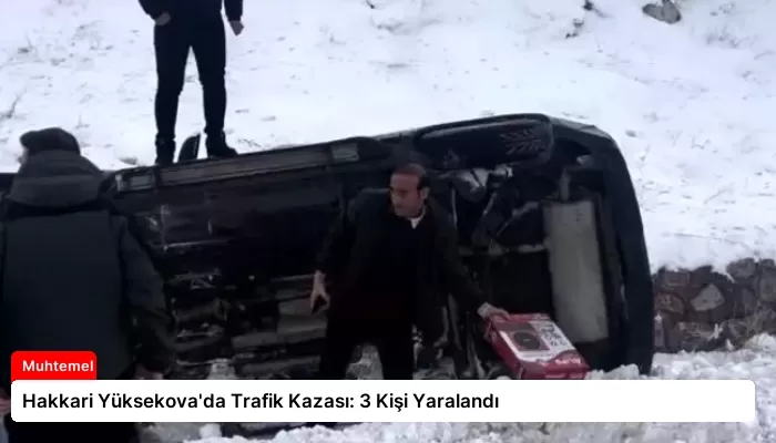 Hakkari Yüksekova’da Trafik Kazası: 3 Kişi Yaralandı