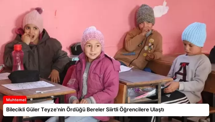 Bilecikli Güler Teyze’nin Ördüğü Bereler Siirtli Öğrencilere Ulaştı