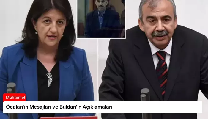 Öcalan’ın Mesajları ve Buldan’ın Açıklamaları