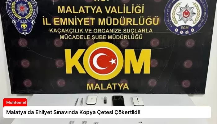 Malatya’da Ehliyet Sınavında Kopya Çetesi Çökertildi!