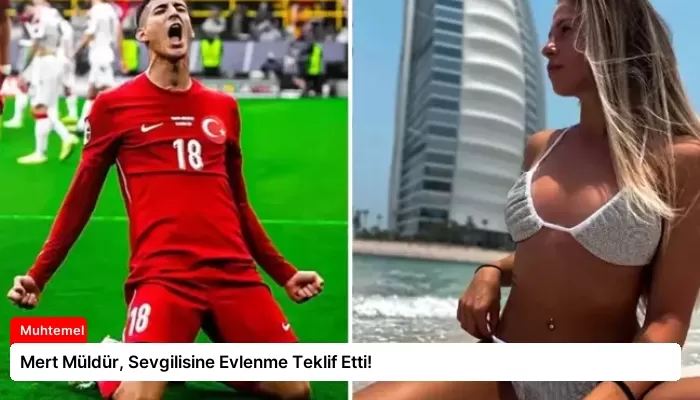 Mert Müldür, Sevgilisine Evlenme Teklif Etti!