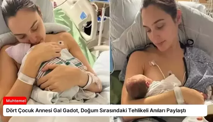 Dört Çocuk Annesi Gal Gadot, Doğum Sırasındaki Tehlikeli Anıları Paylaştı
