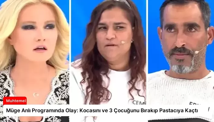 Müge Anlı Programında Olay: Kocasını ve 3 Çocuğunu Bırakıp Pastacıya Kaçtı