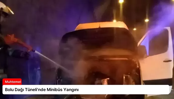 Bolu Dağı Tüneli’nde Minibüs Yangını