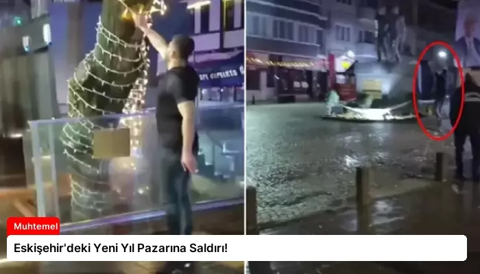 Eskişehir’deki Yeni Yıl Pazarına Saldırı!