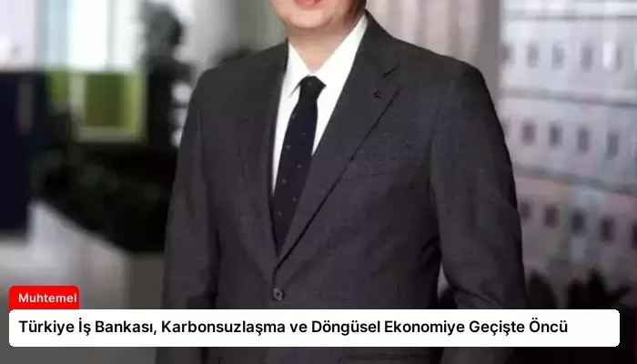 Türkiye İş Bankası, Karbonsuzlaşma ve Döngüsel Ekonomiye Geçişte Öncü