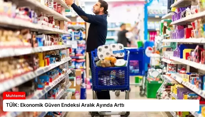 TÜİK: Ekonomik Güven Endeksi Aralık Ayında Arttı