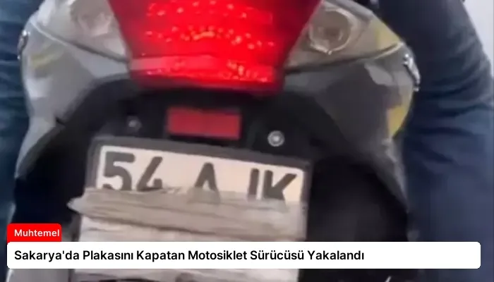 Sakarya’da Plakasını Kapatan Motosiklet Sürücüsü Yakalandı