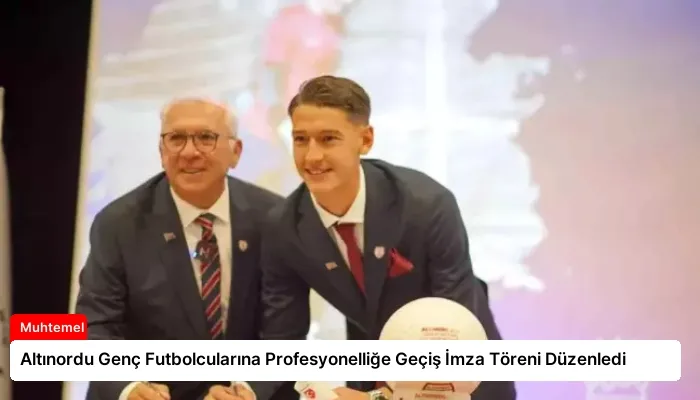 Altınordu Genç Futbolcularına Profesyonelliğe Geçiş İmza Töreni Düzenledi
