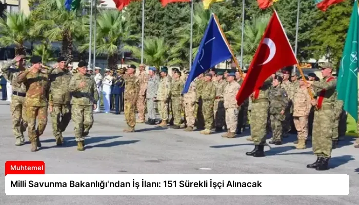 Milli Savunma Bakanlığı’ndan İş İlanı: 151 Sürekli İşçi Alınacak