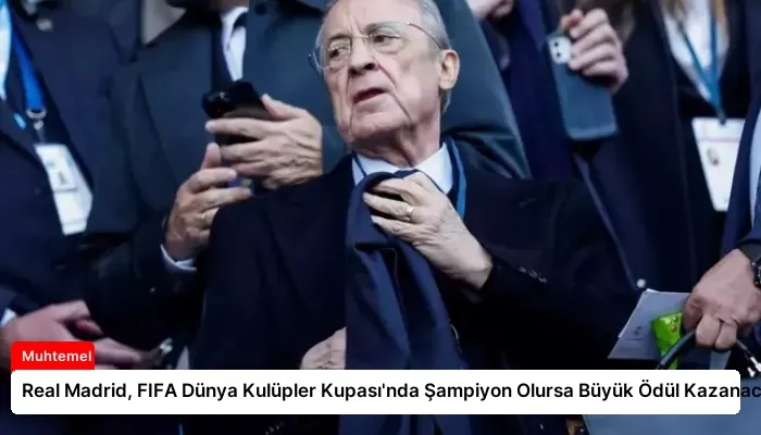 Real Madrid, FIFA Dünya Kulüpler Kupası’nda Şampiyon Olursa Büyük Ödül Kazanacak
