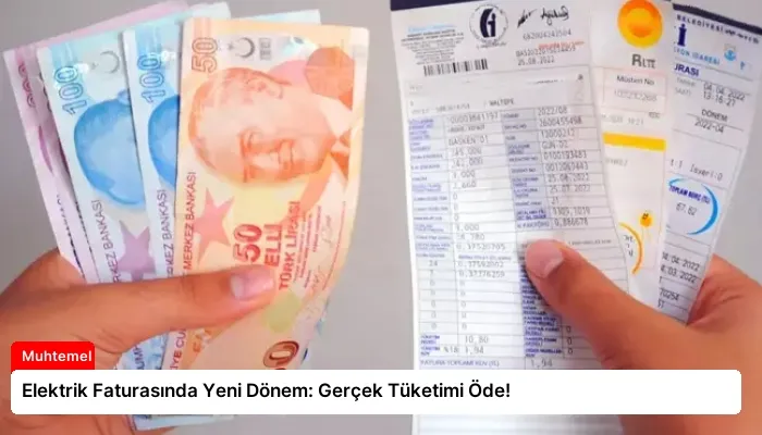 Elektrik Faturasında Yeni Dönem: Gerçek Tüketimi Öde!