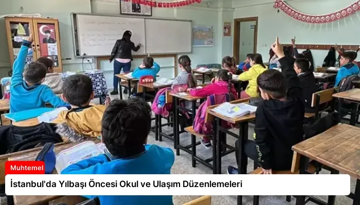 İstanbul’da Yılbaşı Öncesi Okul ve Ulaşım Düzenlemeleri