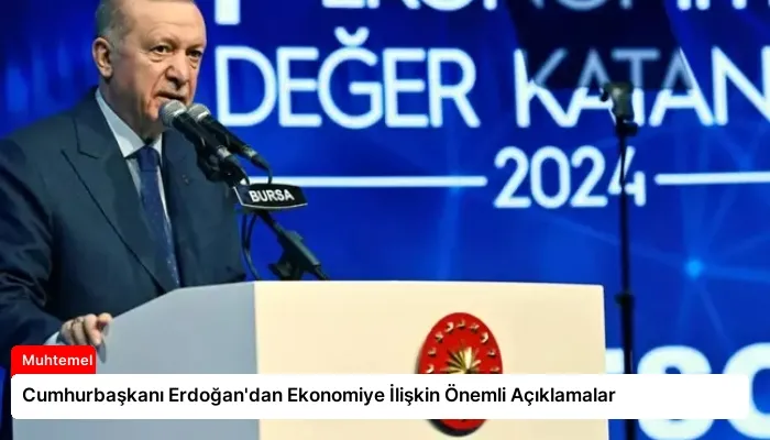 Cumhurbaşkanı Erdoğan’dan Ekonomiye İlişkin Önemli Açıklamalar