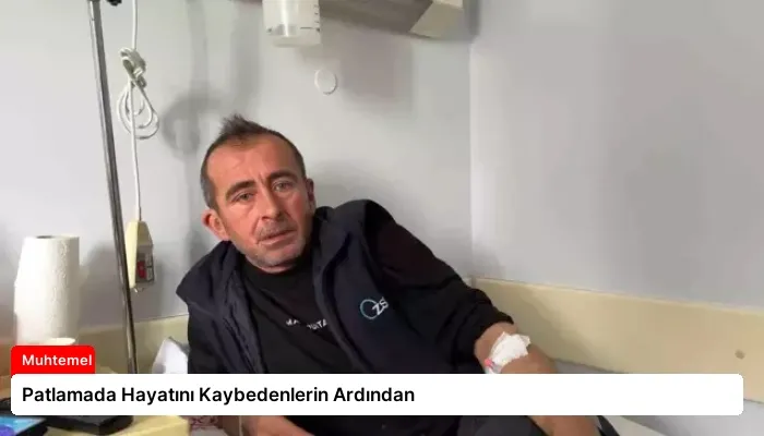 Patlamada Hayatını Kaybedenlerin Ardından