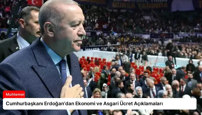 Cumhurbaşkanı Erdoğan’dan Ekonomi ve Asgari Ücret Açıklamaları