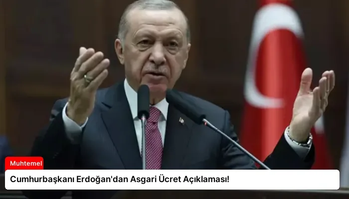 Cumhurbaşkanı Erdoğan’dan Asgari Ücret Açıklaması!