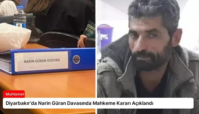 Diyarbakır’da Narin Güran Davasında Mahkeme Kararı Açıklandı