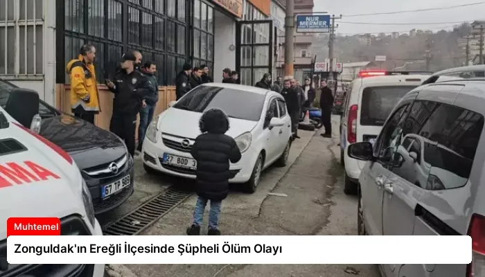 Zonguldak’ın Ereğli İlçesinde Şüpheli Ölüm Olayı