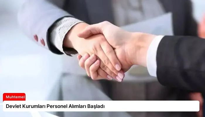 Devlet Kurumları Personel Alımları Başladı
