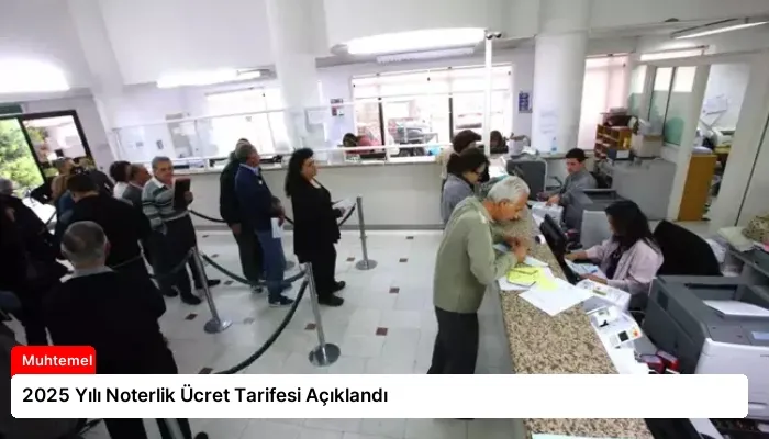 2025 Yılı Noterlik Ücret Tarifesi Açıklandı