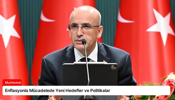 Enflasyonla Mücadelede Yeni Hedefler ve Politikalar