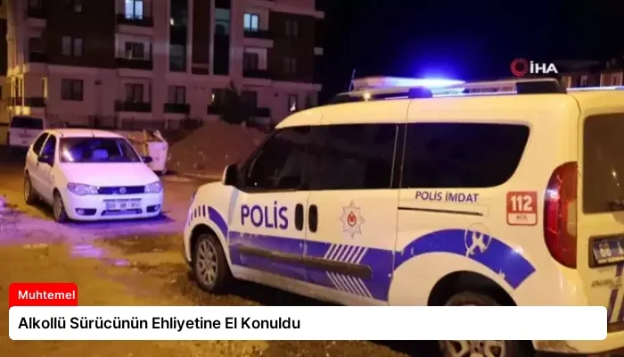 Alkollü Sürücünün Ehliyetine El Konuldu