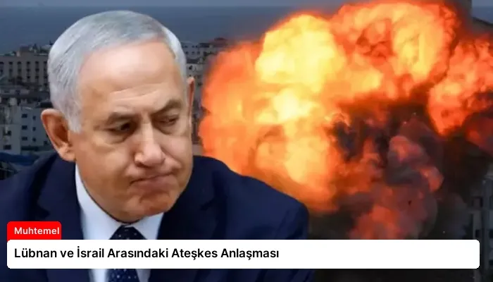 Lübnan ve İsrail Arasındaki Ateşkes Anlaşması