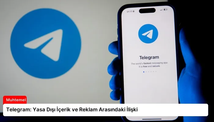 Telegram: Yasa Dışı İçerik ve Reklam Arasındaki İlişki