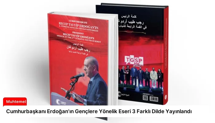 Cumhurbaşkanı Erdoğan’ın Gençlere Yönelik Eseri 3 Farklı Dilde Yayınlandı