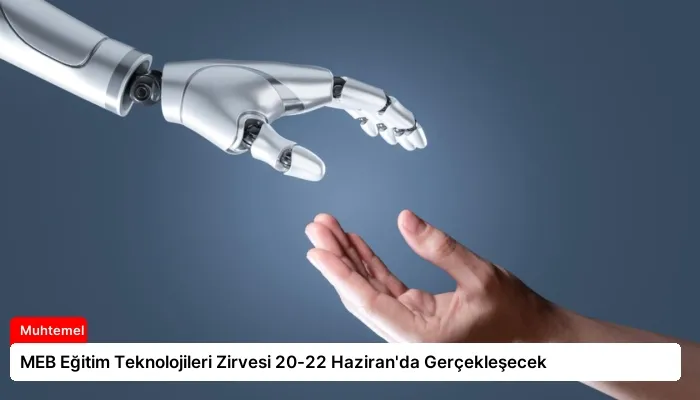 MEB Eğitim Teknolojileri Zirvesi 20-22 Haziran’da Gerçekleşecek