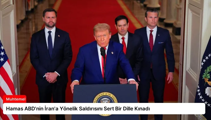 Hamas ABD’nin İran’a Yönelik Saldırısını Sert Bir Dille Kınadı