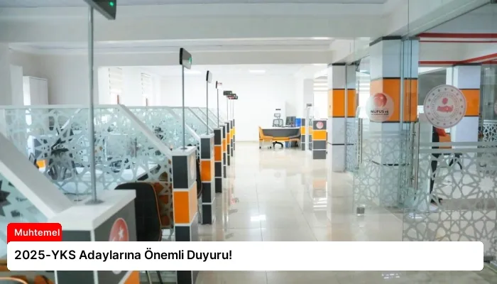 2025-YKS Adaylarına Önemli Duyuru!