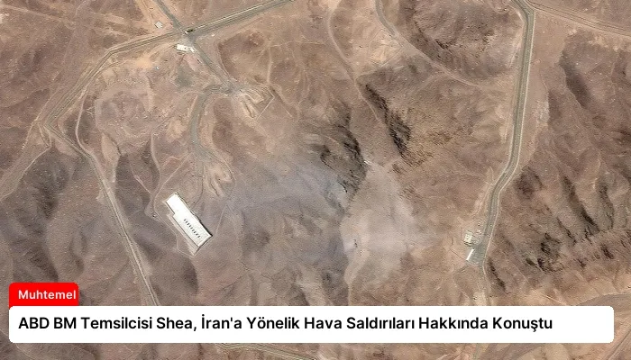 ABD BM Temsilcisi Shea, İran’a Yönelik Hava Saldırıları Hakkında Konuştu