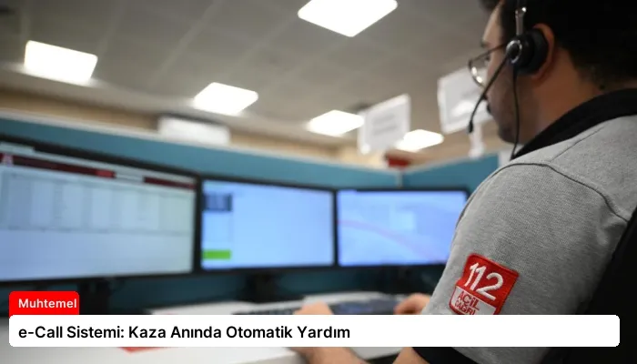 e-Call Sistemi: Kaza Anında Otomatik Yardım