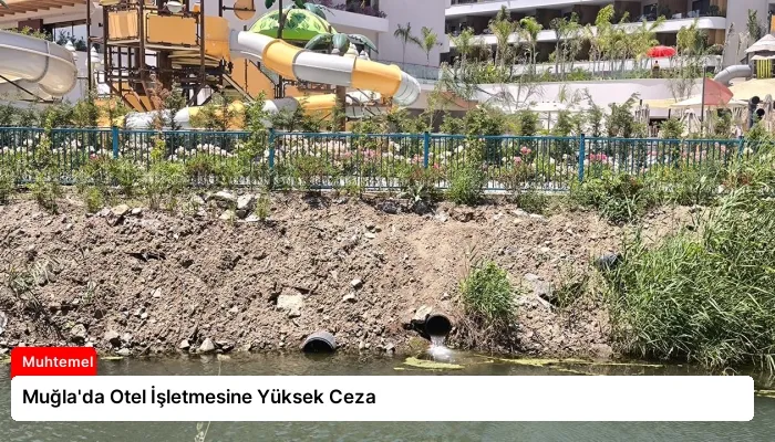 Muğla’da Otel İşletmesine Yüksek Ceza