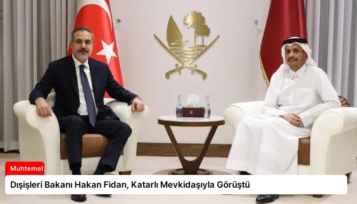 Dışişleri Bakanı Hakan Fidan, Katarlı Mevkidaşıyla Görüştü