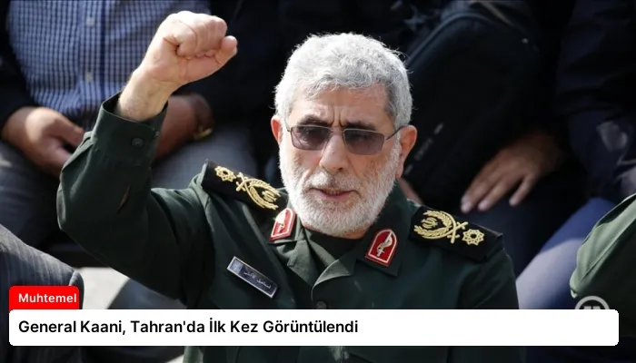General Kaani, Tahran’da İlk Kez Görüntülendi