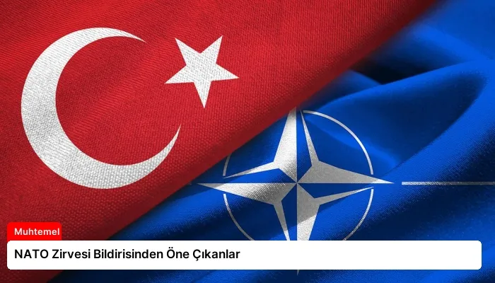 NATO Zirvesi Bildirisinden Öne Çıkanlar