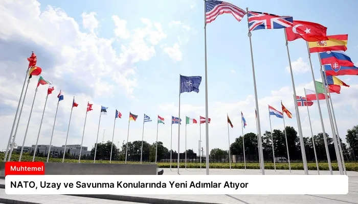 NATO, Uzay ve Savunma Konularında Yeni Adımlar Atıyor
