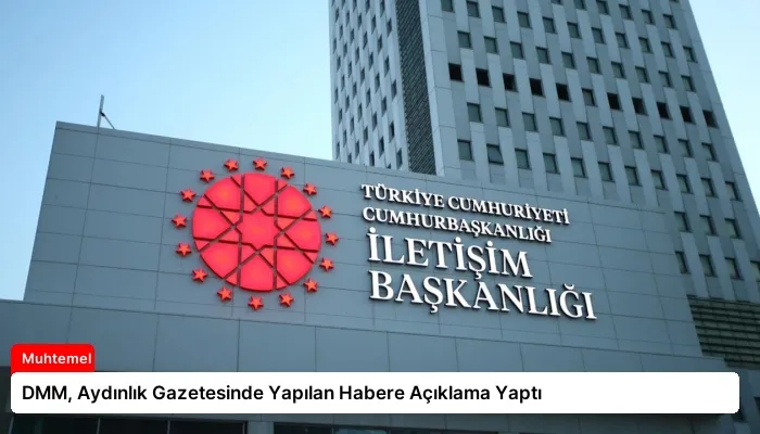 DMM, Aydınlık Gazetesinde Yapılan Habere Açıklama Yaptı