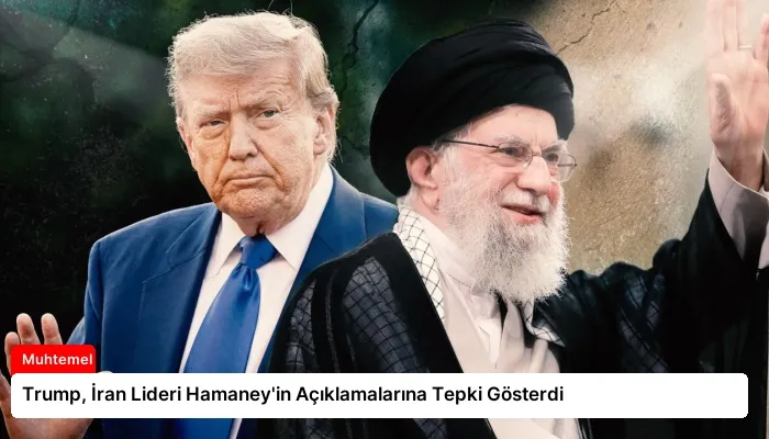 Trump, İran Lideri Hamaney’in Açıklamalarına Tepki Gösterdi